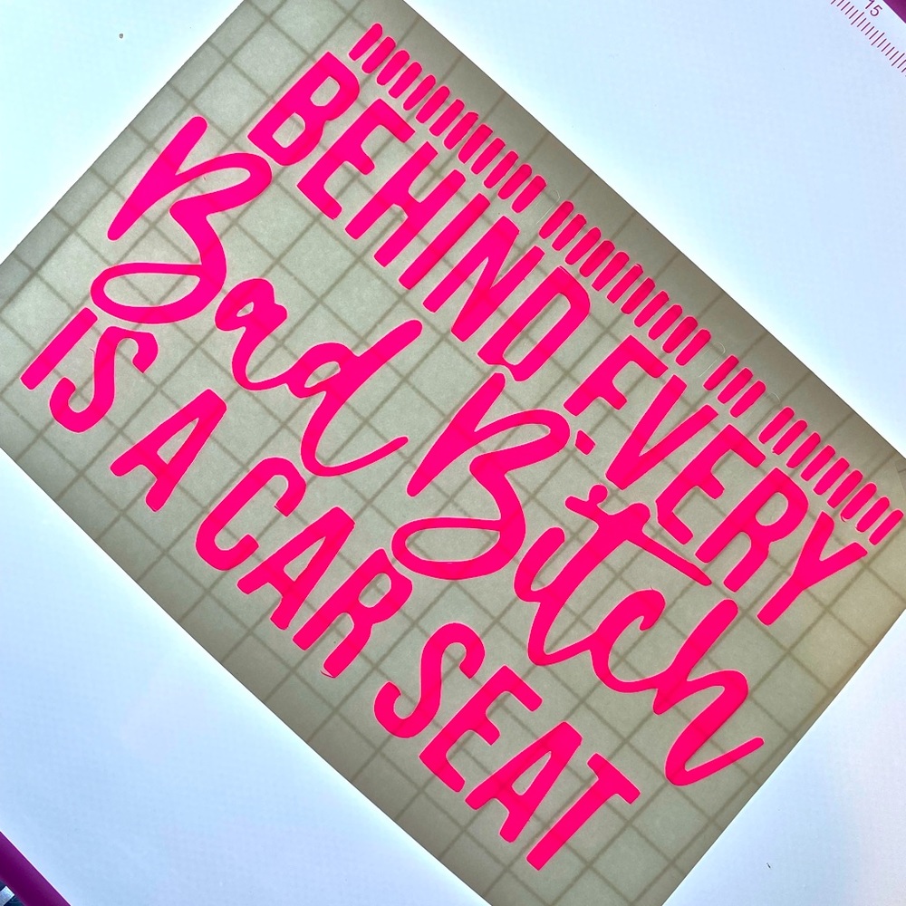 Behind Every Bad B**** Is A Car Seat Vinyl Decal Sticker Premium Vinyl